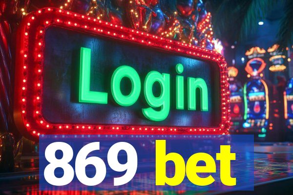 869 bet